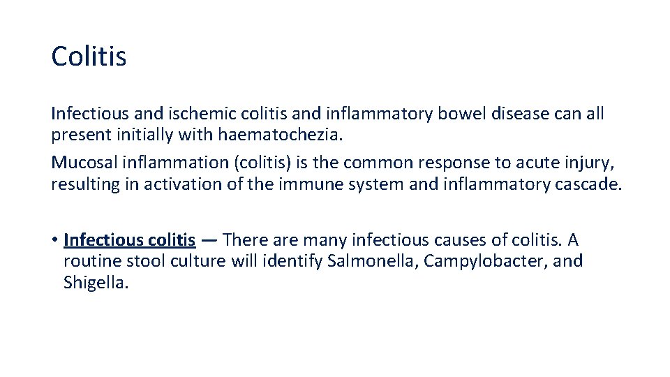 Colitis Infectious and ischemic colitis and inflammatory bowel disease can all present initially with