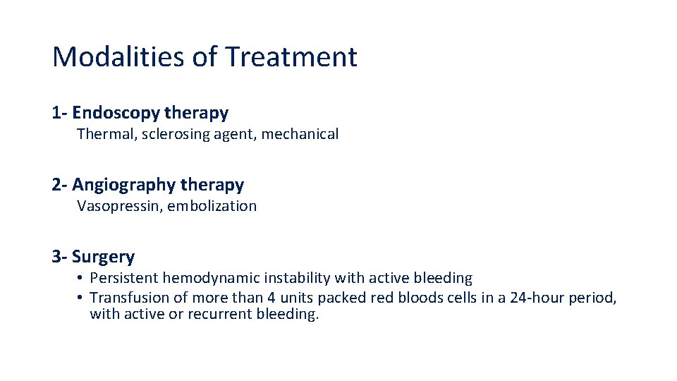 Modalities of Treatment 1 - Endoscopy therapy Thermal, sclerosing agent, mechanical 2 - Angiography