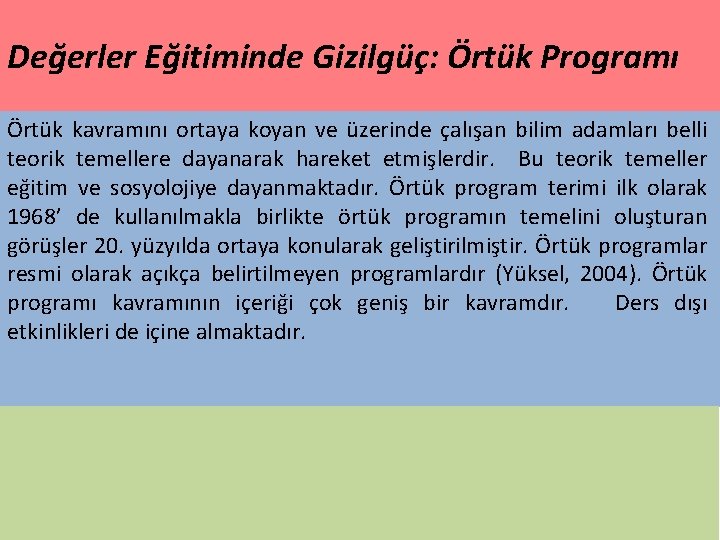 Değerler Eğitiminde Gizilgüç: Örtük Programı Örtük kavramını ortaya koyan ve üzerinde çalışan bilim adamları