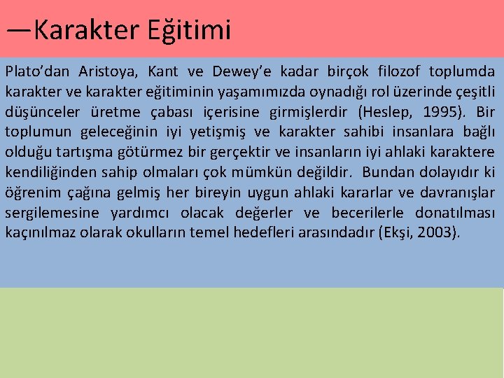 —Karakter Eğitimi Plato’dan Aristoya, Kant ve Dewey’e kadar birçok filozof toplumda karakter ve karakter