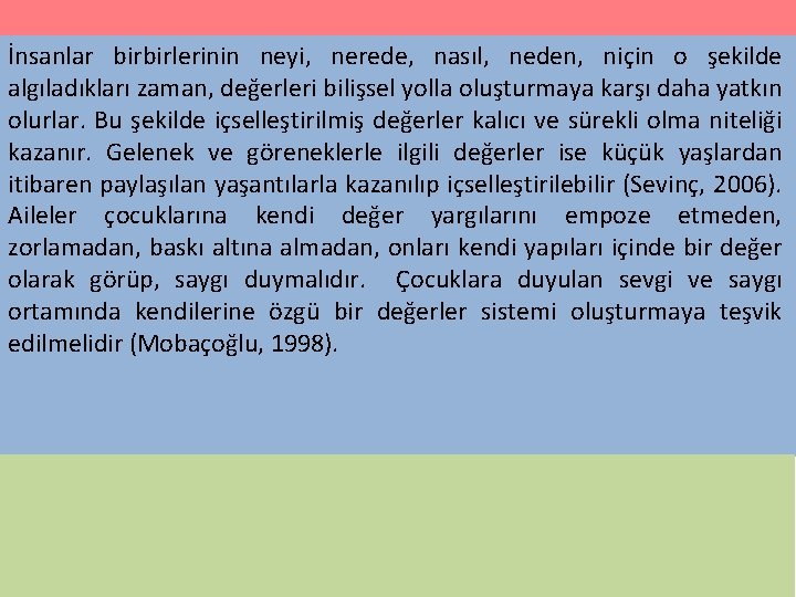 İnsanlar birbirlerinin neyi, nerede, nasıl, neden, niçin o şekilde algıladıkları zaman, değerleri bilişsel yolla