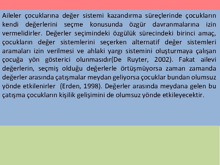 Aileler çocuklarına değer sistemi kazandırma süreçlerinde çocukların kendi değerlerini seçme konusunda özgür davranmalarına izin