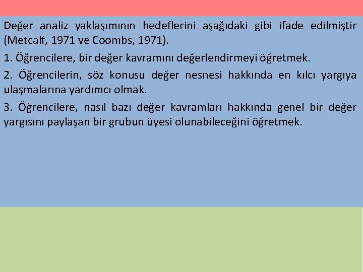 Değer analiz yaklaşımının hedeflerini aşağıdaki gibi ifade edilmiştir (Metcalf, 1971 ve Coombs, 1971). 1.