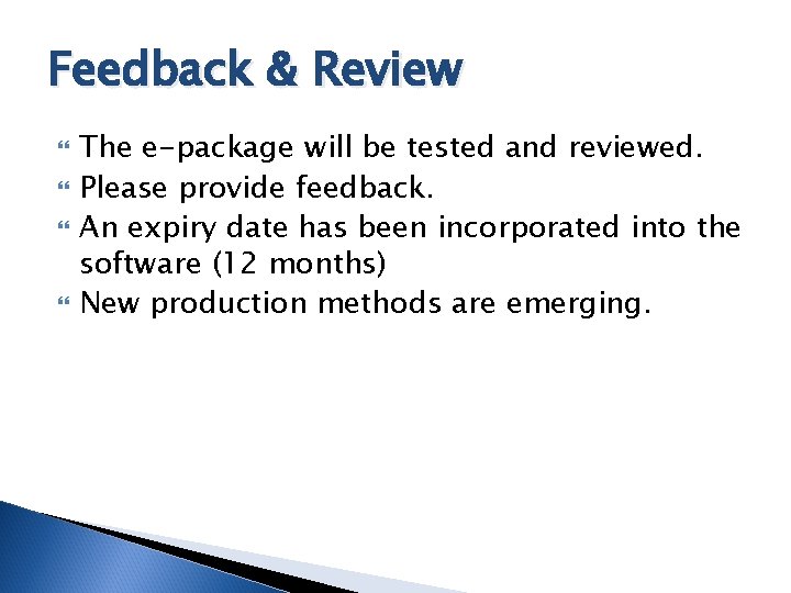 Feedback & Review The e-package will be tested and reviewed. Please provide feedback. An