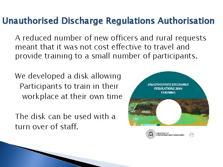 Unauthorised Discharge Regulations Authorisation A reduced number of new officers and rural requests meant