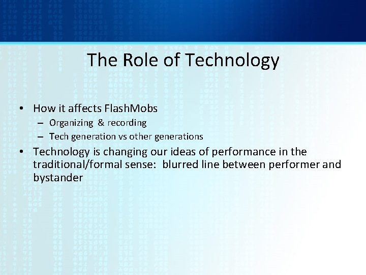 The Role of Technology • How it affects Flash. Mobs – Organizing & recording