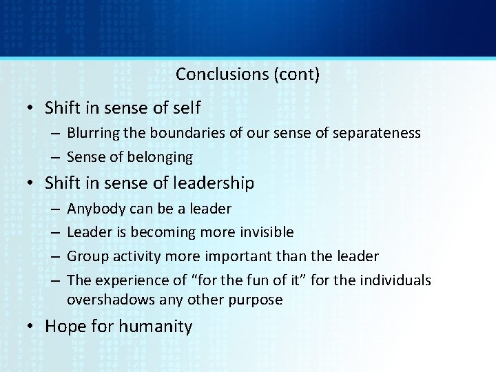 Conclusions (cont) • Shift in sense of self – Blurring the boundaries of our