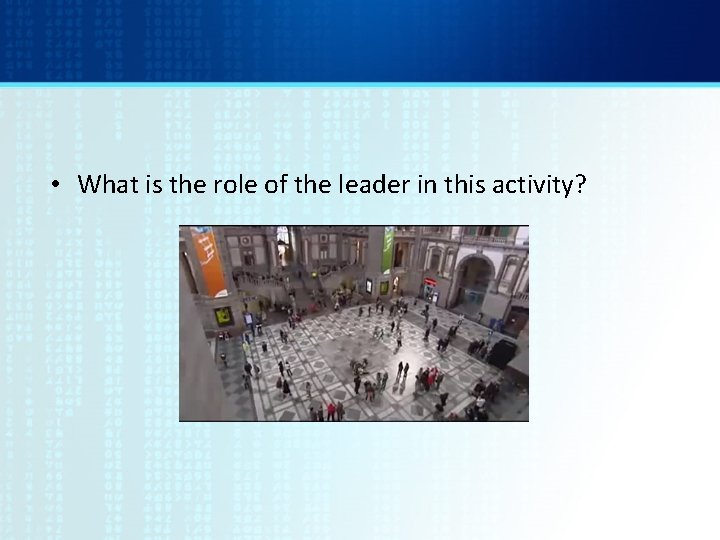  • What is the role of the leader in this activity? 