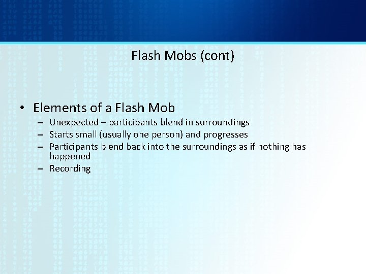 Flash Mobs (cont) • Elements of a Flash Mob – Unexpected – participants blend