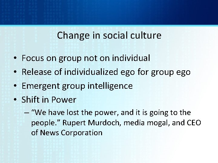Change in social culture • • Focus on group not on individual Release of