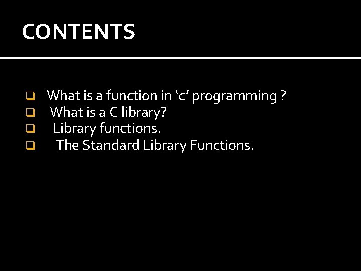 CONTENTS q q What is a function in ‘c’ programming ? What is a CONTENTS q q What is a function in ‘c’ programming ? What is a
