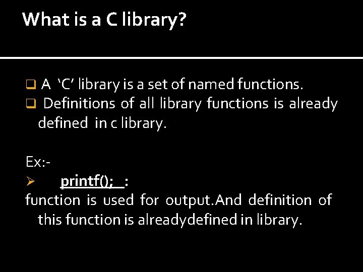 What is a C library? q q A ‘C’ library is a set of What is a C library? q q A ‘C’ library is a set of