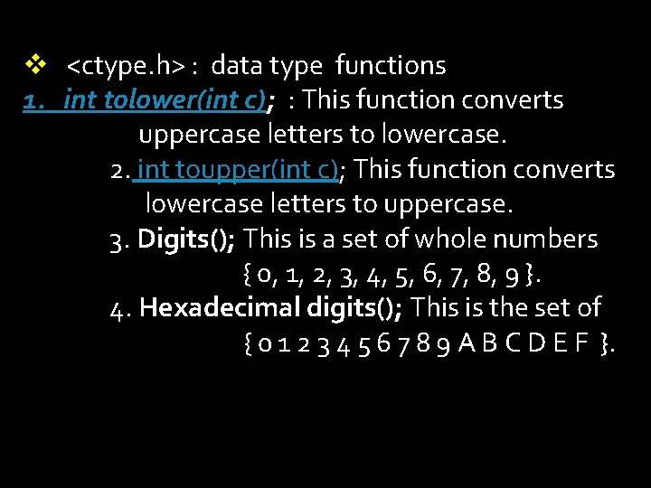 v <ctype. h> : data type functions 1. int tolower(int c); : This function v <ctype. h> : data type functions 1. int tolower(int c); : This function