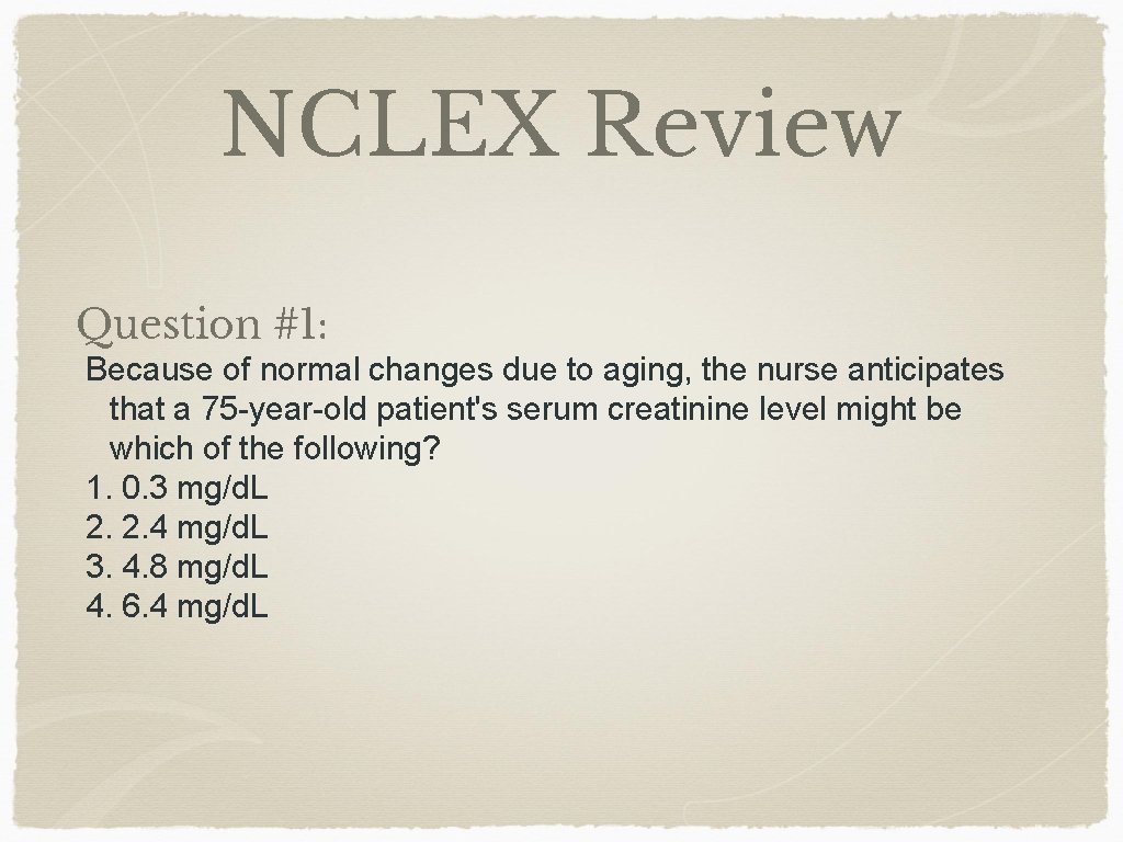 NCLEX Review Question #1: Because of normal changes due to aging, the nurse anticipates
