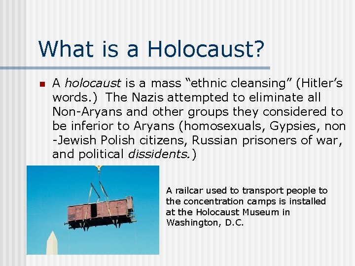 What is a Holocaust? n A holocaust is a mass “ethnic cleansing” (Hitler’s words.