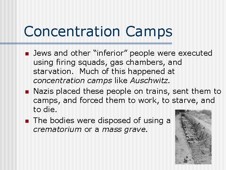 Concentration Camps n n n Jews and other “inferior” people were executed using firing