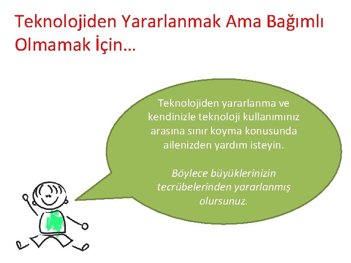 Teknolojiden Yararlanmak Ama Bağımlı Olmamak İçin… Teknolojiden yararlanma ve kendinizle teknoloji kullanımınız arasına sınır