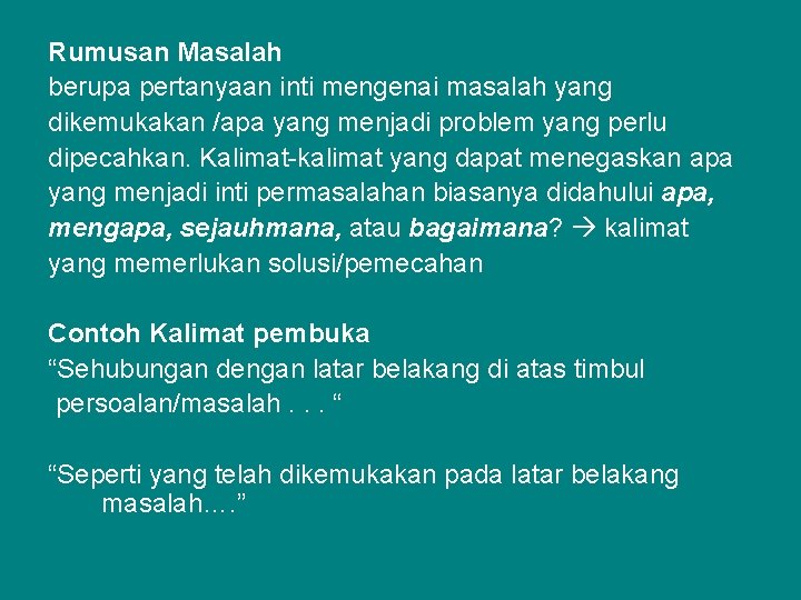 Rumusan Masalah berupa pertanyaan inti mengenai masalah yang dikemukakan /apa yang menjadi problem yang