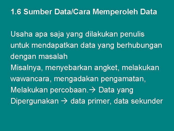 1. 6 Sumber Data/Cara Memperoleh Data Usaha apa saja yang dilakukan penulis untuk mendapatkan