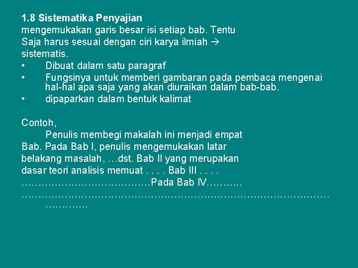 1. 8 Sistematika Penyajian mengemukakan garis besar isi setiap bab. Tentu Saja harus sesuai