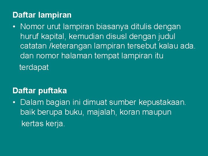 Daftar lampiran • Nomor urut lampiran biasanya ditulis dengan huruf kapital, kemudian disusl dengan