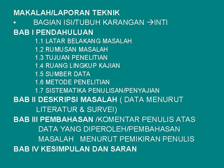 MAKALAH/LAPORAN TEKNIK • BAGIAN ISI/TUBUH KARANGAN INTI BAB I PENDAHULUAN 1. 1 LATAR BELAKANG