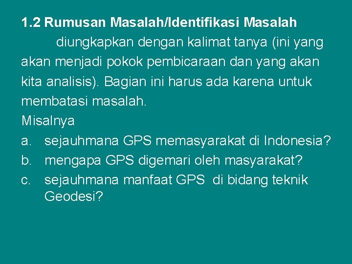 1. 2 Rumusan Masalah/Identifikasi Masalah diungkapkan dengan kalimat tanya (ini yang akan menjadi pokok