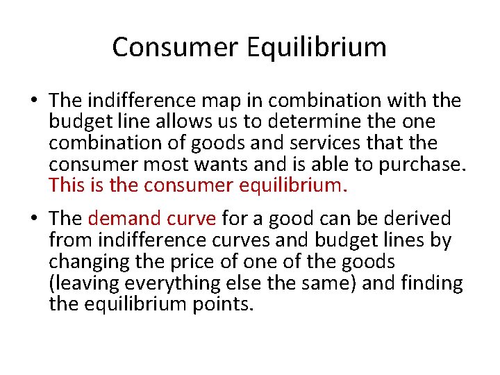 Consumer Equilibrium • The indifference map in combination with the budget line allows us