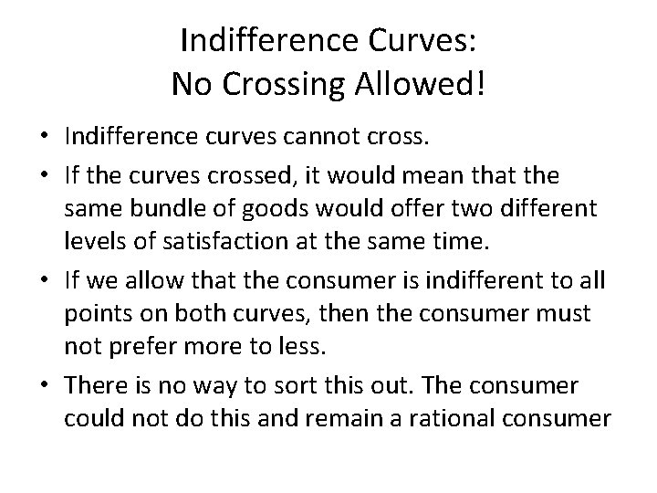 Indifference Curves: No Crossing Allowed! • Indifference curves cannot cross. • If the curves