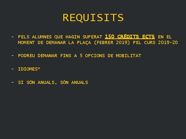 REQUISITS - PELS ALUMNES QUE HAGIN SUPERAT 150 CRÈDITS ECTS EN EL MOMENT DE