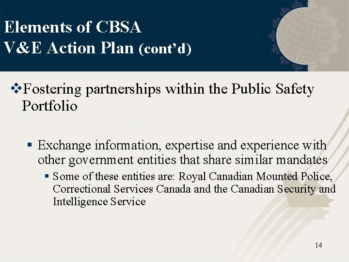 Elements of CBSA V&E Action Plan (cont’d) v. Fostering partnerships within the Public Safety