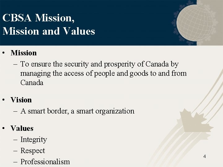 CBSA Mission, Mission and Values • Mission – To ensure the security and prosperity