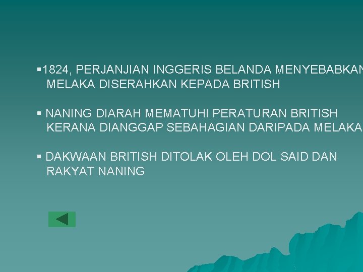 § 1824, PERJANJIAN INGGERIS BELANDA MENYEBABKAN MELAKA DISERAHKAN KEPADA BRITISH § NANING DIARAH MEMATUHI