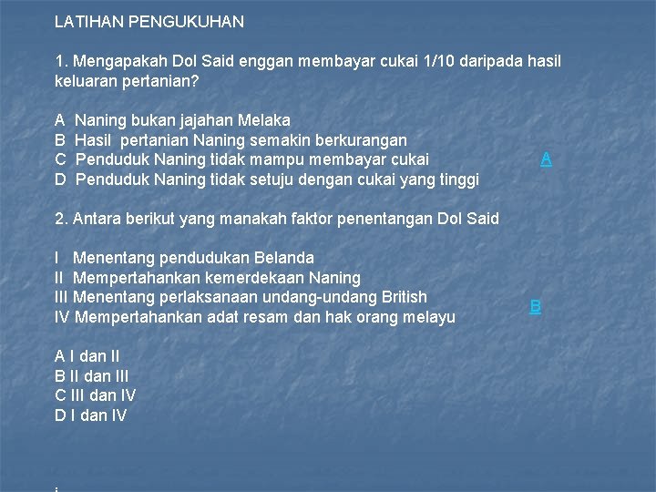 LATIHAN PENGUKUHAN 1. Mengapakah Dol Said enggan membayar cukai 1/10 daripada hasil keluaran pertanian?