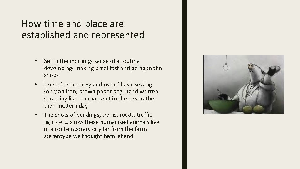 How time and place are established and represented • • • Set in the