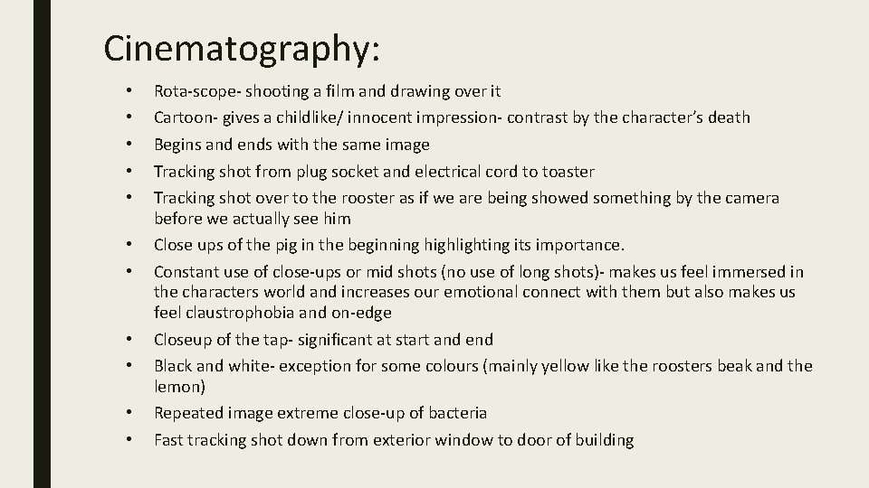 Cinematography: • • • Rota-scope- shooting a film and drawing over it Cartoon- gives
