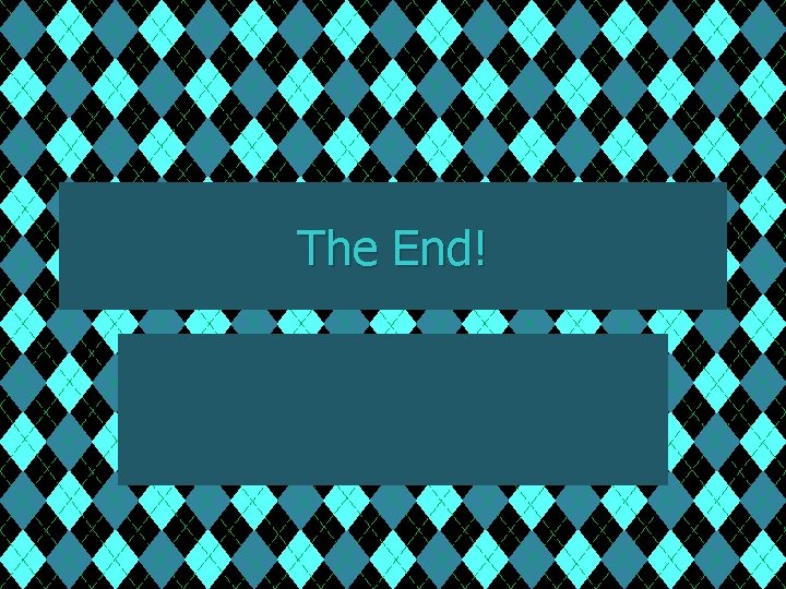 The End! 