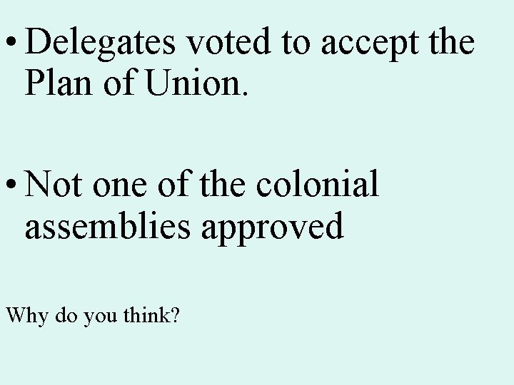  • Delegates voted to accept the Plan of Union. • Not one of