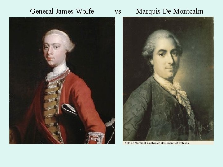 General James Wolfe vs Marquis De Montcalm 