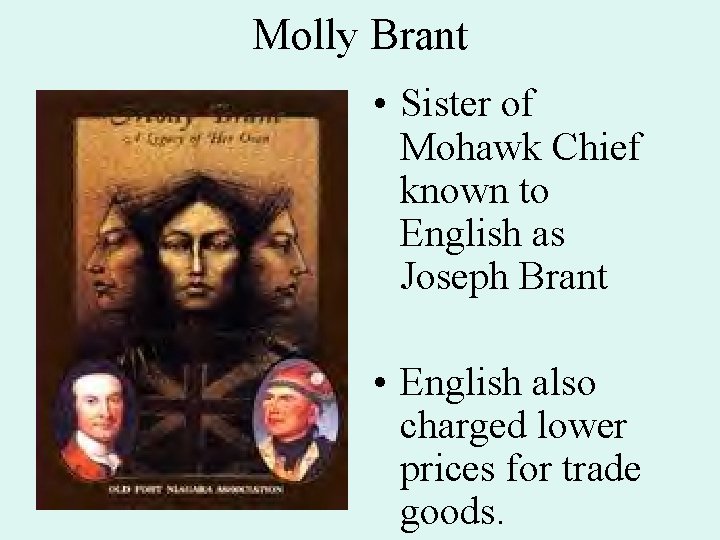 Molly Brant • Sister of Mohawk Chief known to English as Joseph Brant •