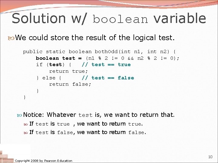 Solution w/ boolean variable We could store the result of the logical test. public Solution w/ boolean variable We could store the result of the logical test. public