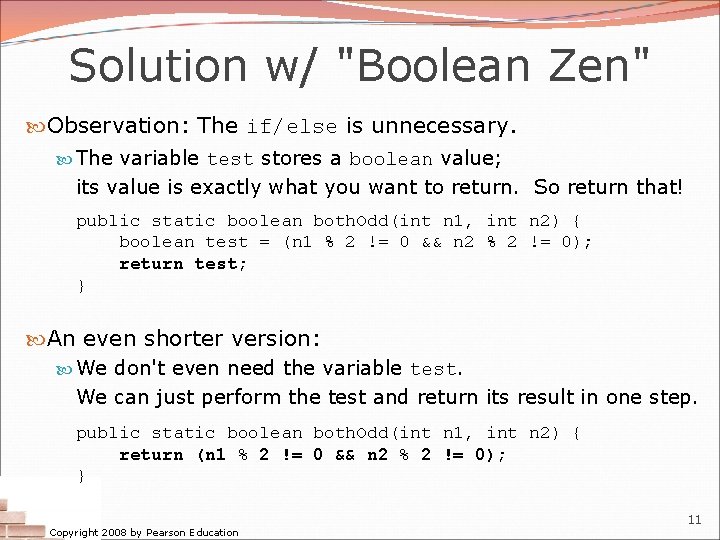 Solution w/ "Boolean Zen" Observation: The if/else is unnecessary. The variable test stores a Solution w/ "Boolean Zen" Observation: The if/else is unnecessary. The variable test stores a