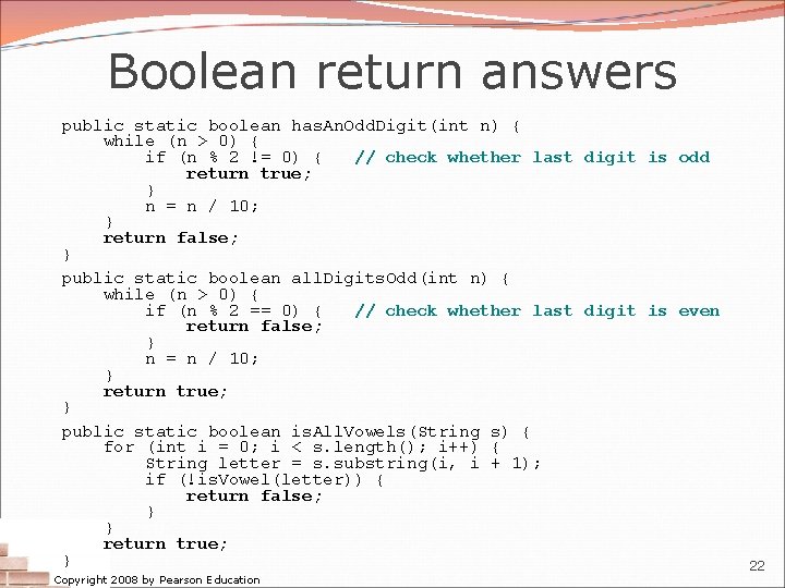 Boolean return answers public static boolean has. An. Odd. Digit(int n) { while (n Boolean return answers public static boolean has. An. Odd. Digit(int n) { while (n