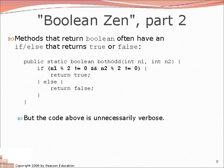 "Boolean Zen", part 2 Methods that return boolean often have an if/else that returns "Boolean Zen", part 2 Methods that return boolean often have an if/else that returns