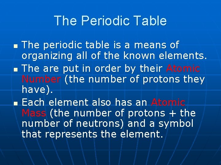 The Periodic Table n n n The periodic table is a means of organizing