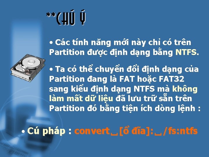  • Các tính năng mới này chỉ có trên Partition được định dạng