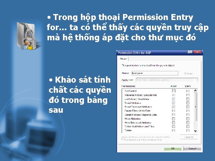  • Trong hộp thoại Permission Entry for… ta có thể thấy các quyền