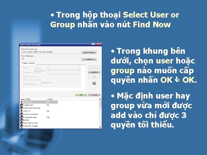  • Trong hộp thoại Select User or Group nhấn vào nút Find Now