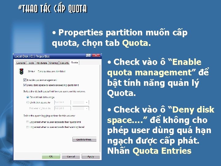  • Properties partition muốn cấp quota, chọn tab Quota. • Check vào ô