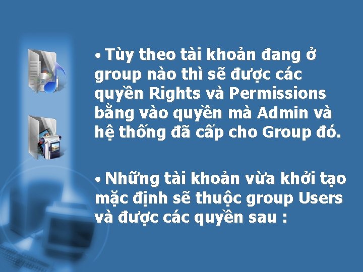  • Tùy theo tài khoản đang ở group nào thì sẽ được các